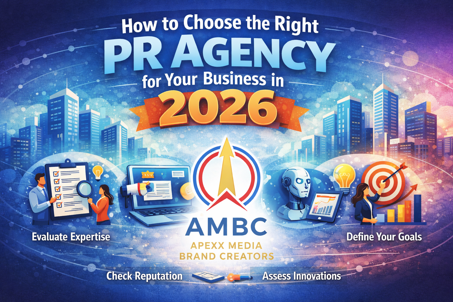 How to Choose the Right PR Agency for Your Business in 2026